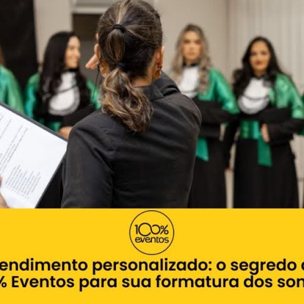 Atendimento Personalizado: O Segredo da 100% Eventos para a Sua Formatura dos Sonhos