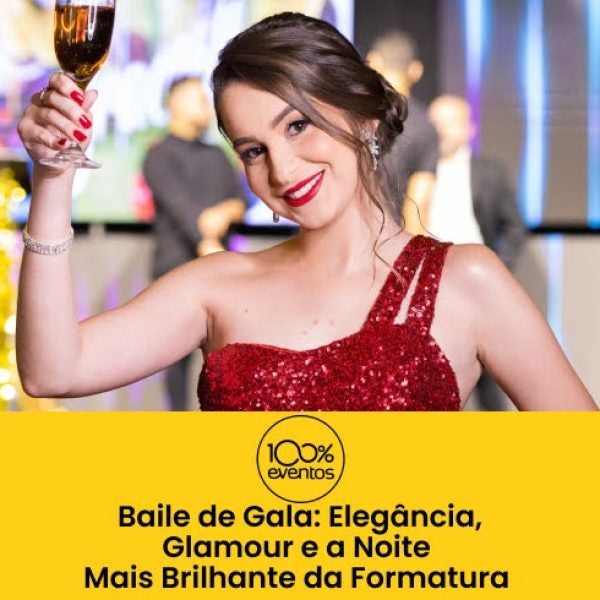 Baile de Gala: Elegância, Glamour e a Noite Mais Brilhante da Formatura