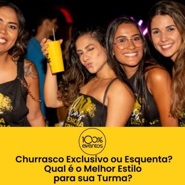 Churrasco Exclusivo ou Esquenta? Qual é o Melhor Estilo para sua Turma?