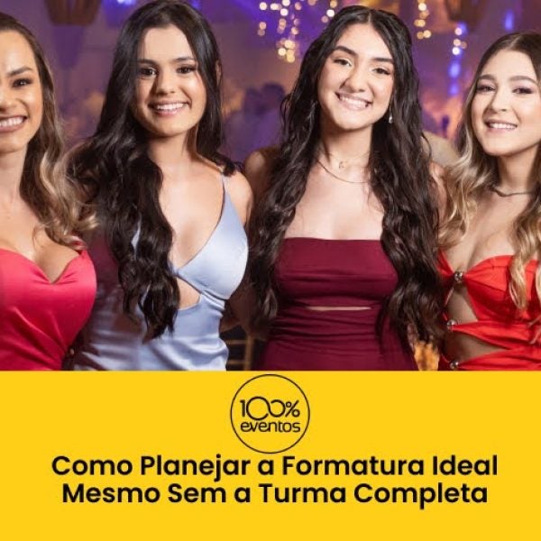 Como Planejar a Formatura Ideal Mesmo Sem a Turma Completa
