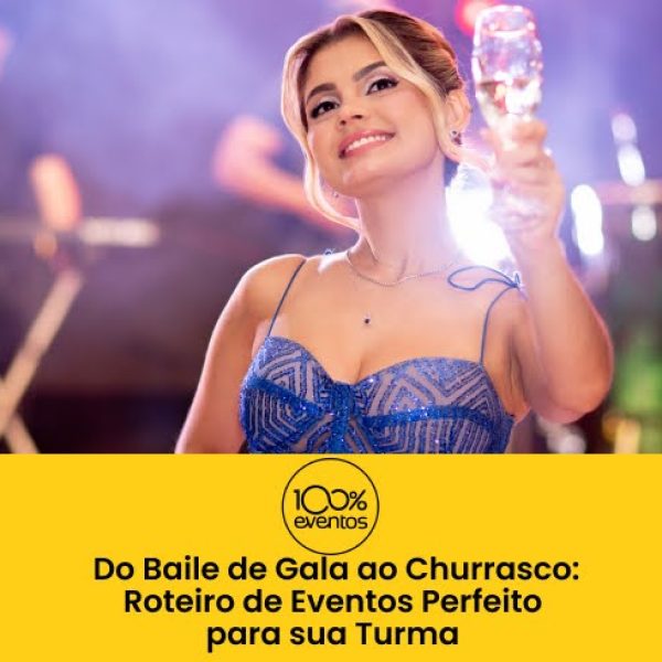 Do Baile de Gala ao Churrasco: Roteiro de Eventos Perfeito para sua Turma