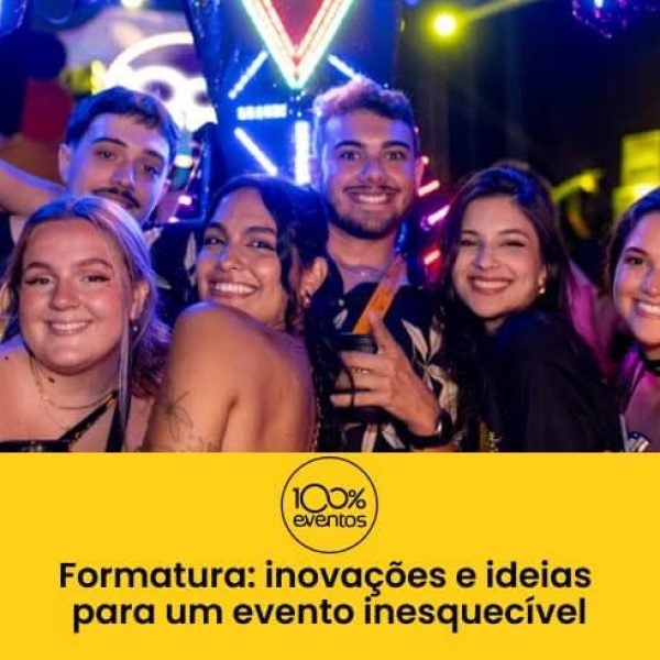 Formatura: Inovações e Ideias para um Evento Inesquecível