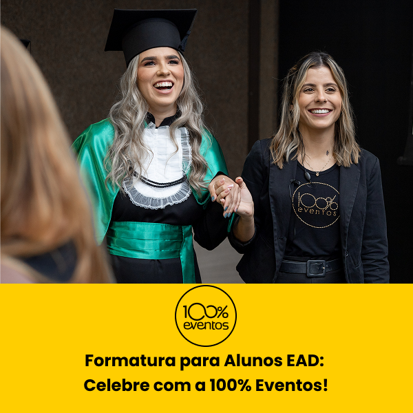 Formatura para Alunos EAD - Celebre com a 100% Eventos
