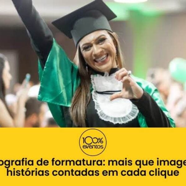 Fotografia de Formatura: Mais que Imagens, Histórias Contadas em Cada Clique