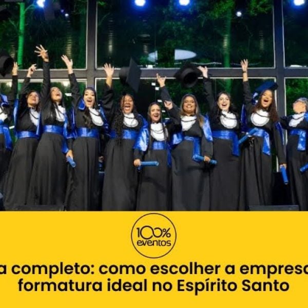 Guia Completo: Como Escolher a Empresa de Formatura Ideal no Espírito Santo