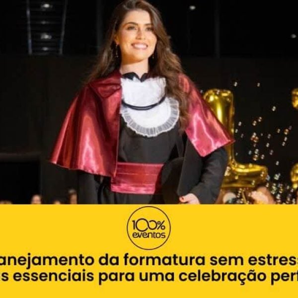 Planejamento da Formatura Sem Estresse: Dicas Essenciais para uma Celebração Perfeita